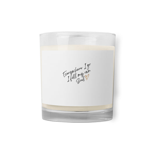 Everywhere I Go, I fill My Own Soul Glass jar soy wax candle