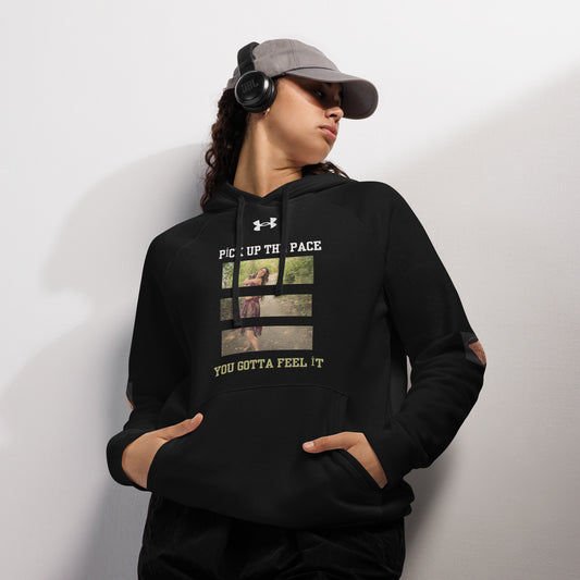 Pick Up the Pace You Gotta Feel It Under Armour® hoodie