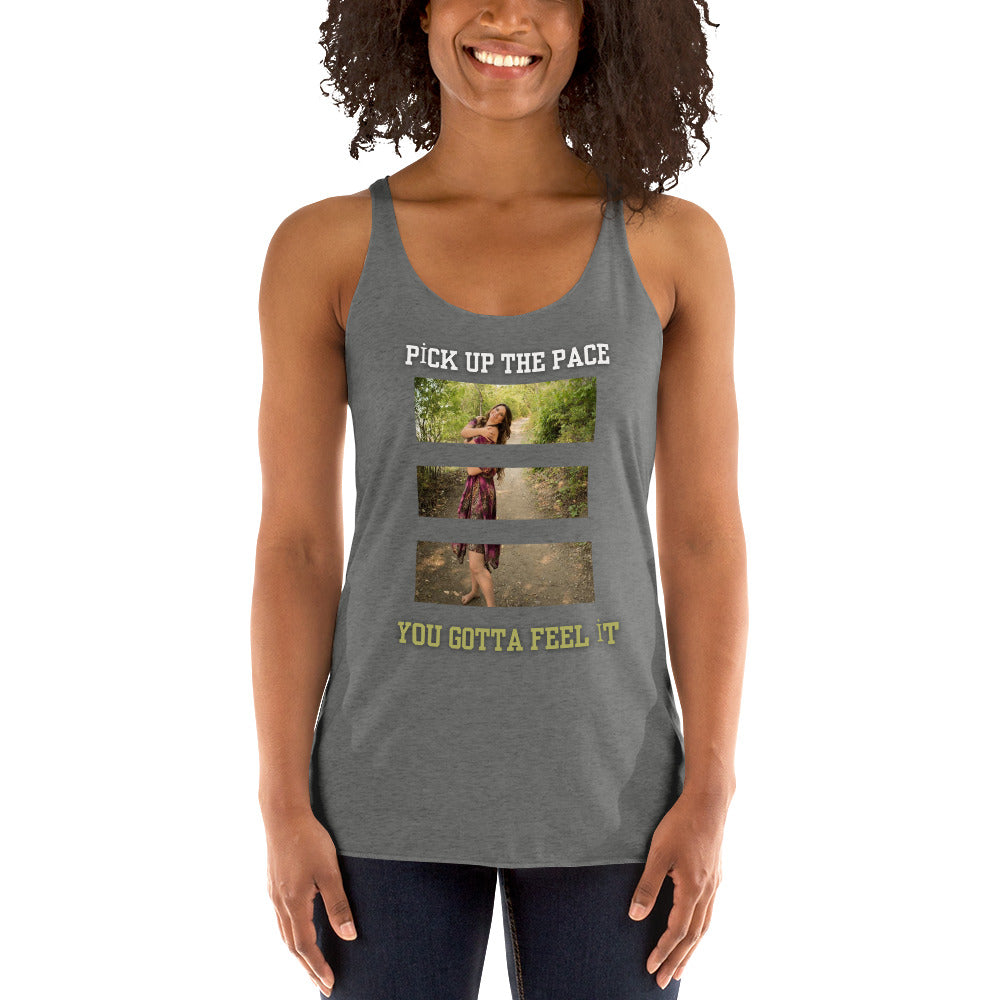 Pick Up the Pace You Gotta Feel it, Women's Racerback Tank