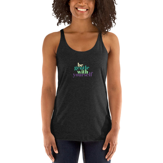 Be Gentle with Yourself Women's Racerback Tank