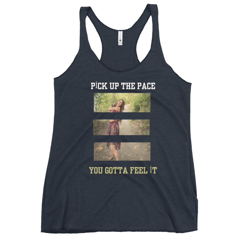 Pick Up the Pace You Gotta Feel it, Women's Racerback Tank