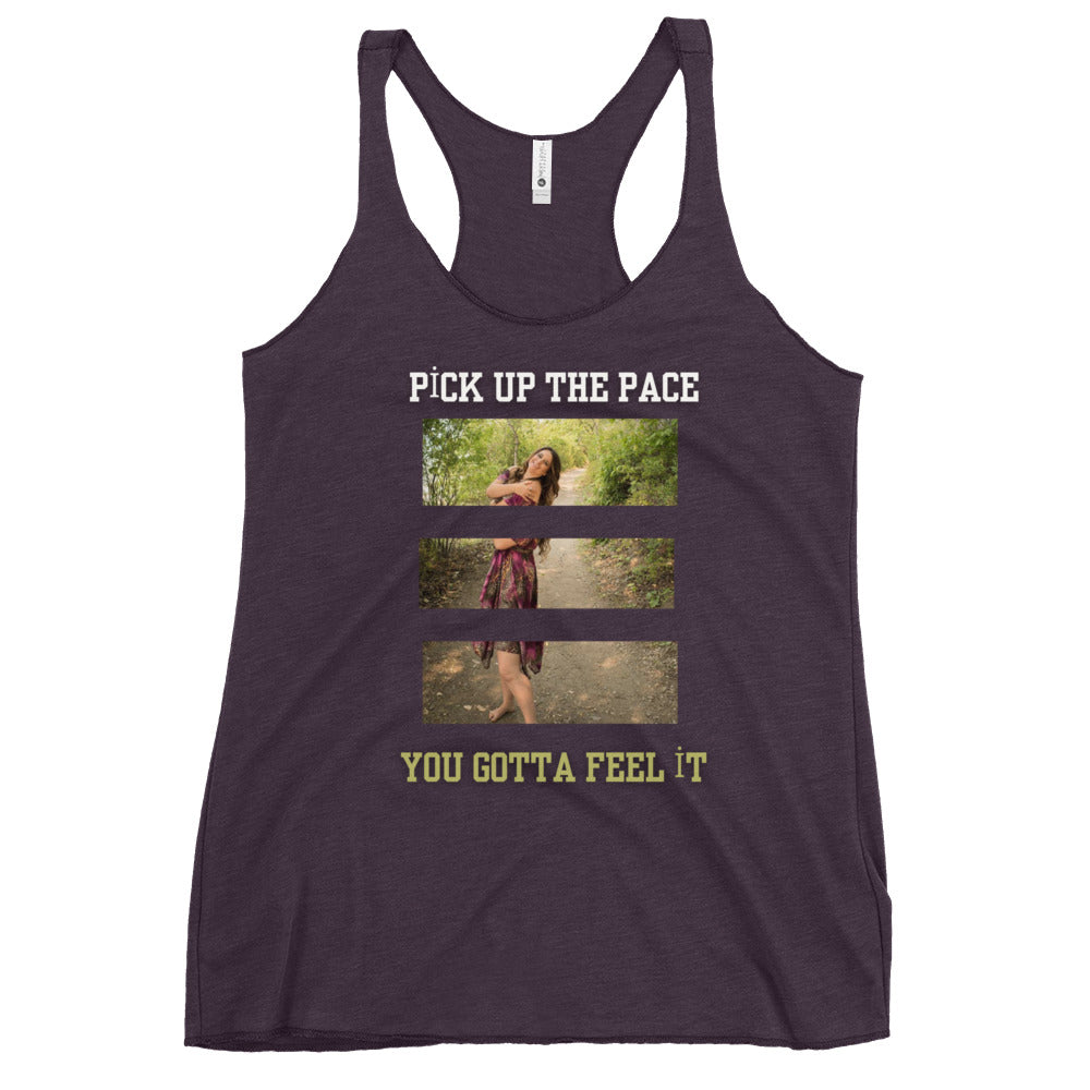 Pick Up the Pace You Gotta Feel it, Women's Racerback Tank