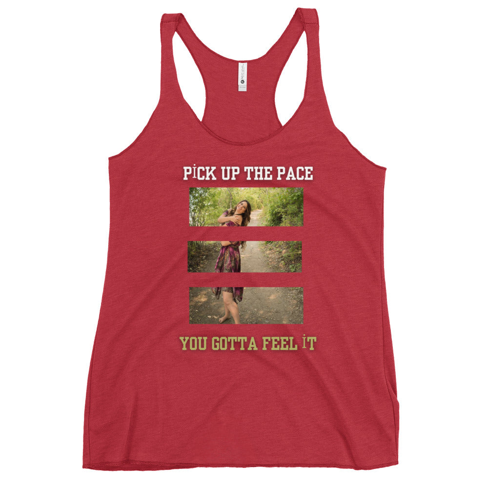 Pick Up the Pace You Gotta Feel it, Women's Racerback Tank